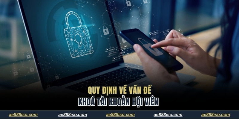 Quy định về vấn đề khoá tài khoản hội viên